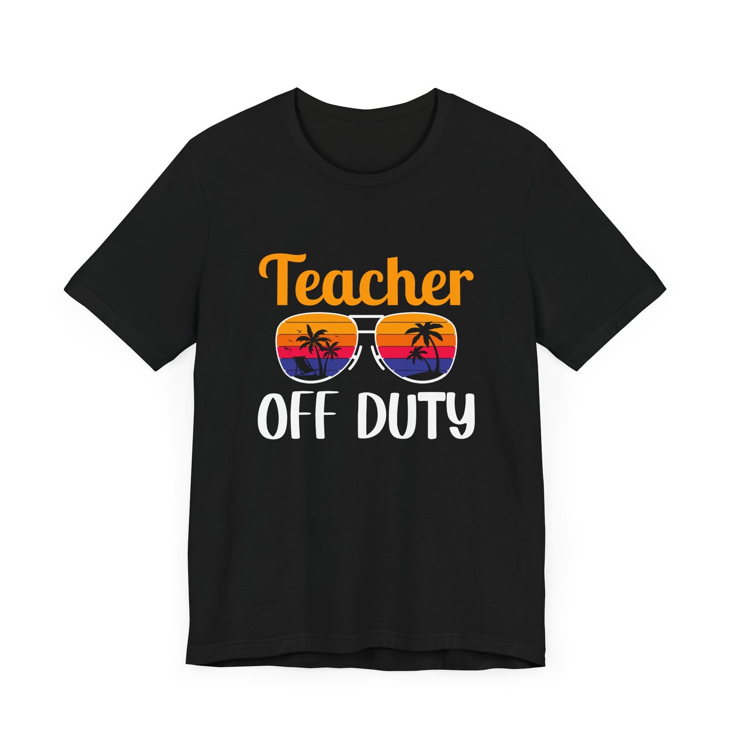 Teacher Off Duty - Unisex Jersey Short Sleeve Tee - 13471