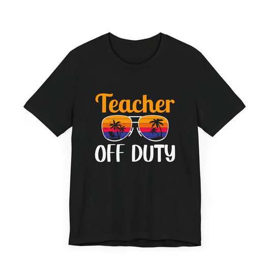 Teacher Off Duty - Unisex Jersey Short Sleeve Tee - 13471