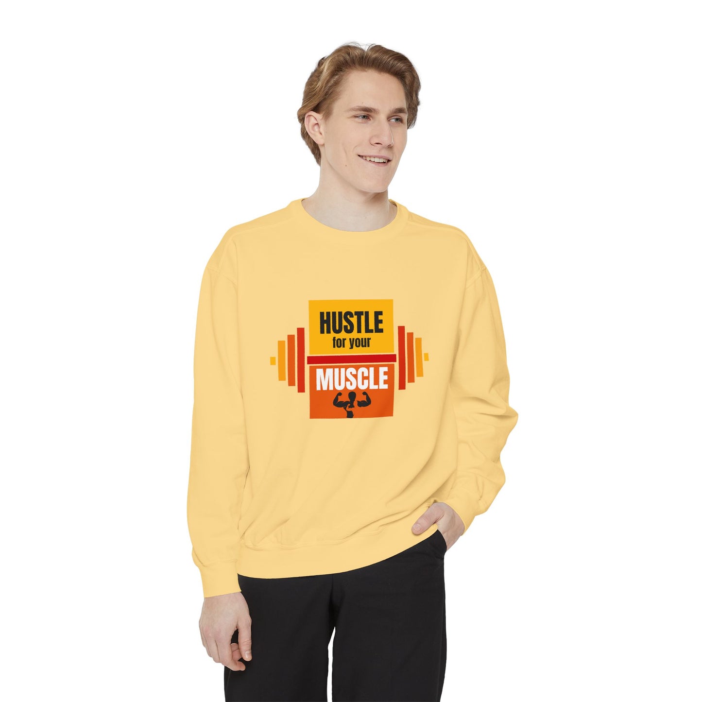 Hustle for Your Muscle - Unisex Garment-Dyed Sweatshirt - 10612