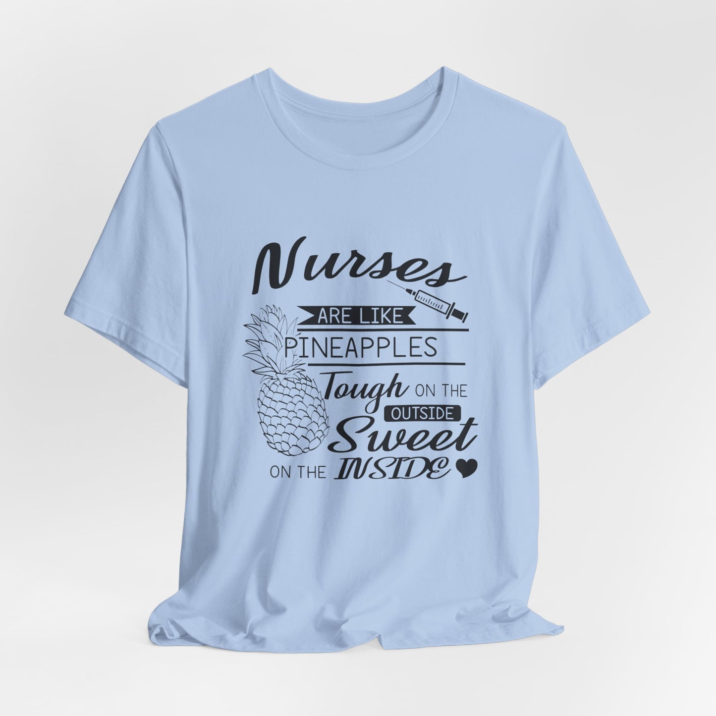 Nurses Are Like Pineapples, Tough On The Outside, Sweet On The Inside - Unisex Jersey Short Sleeve Tee