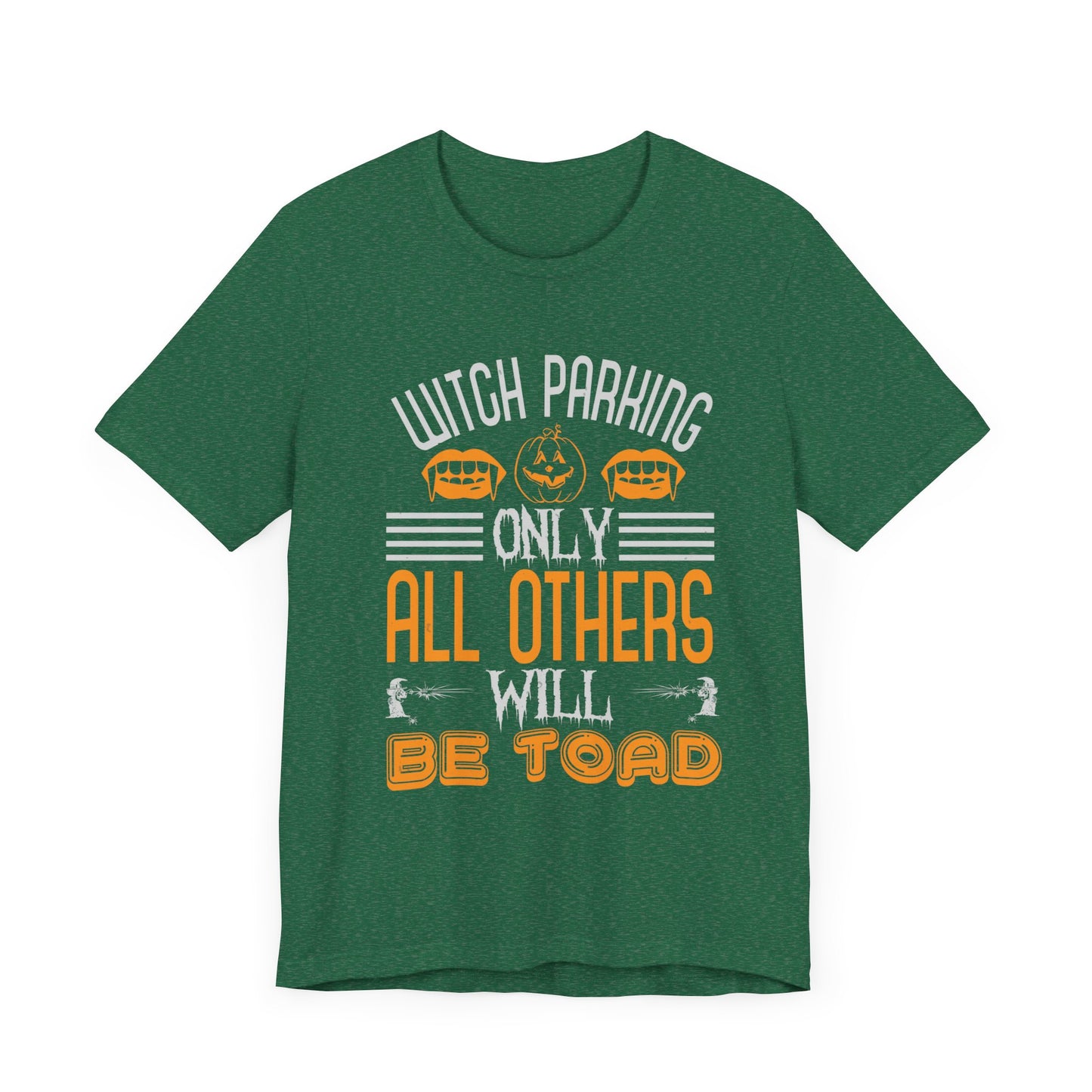 Witch Parking Only - All Others Will Be Toad - Unisex Jersey Short Sleeve Tee