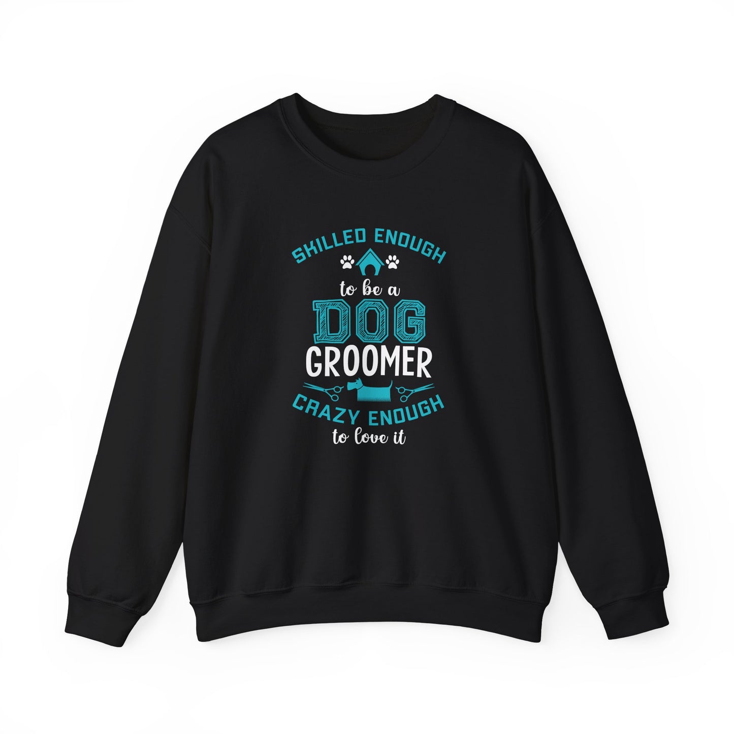 Skilled Enough to Be a Dog Groomer, Crazy Enough to Love It - Unisex Heavy Blend™ Crewneck Sweatshirt