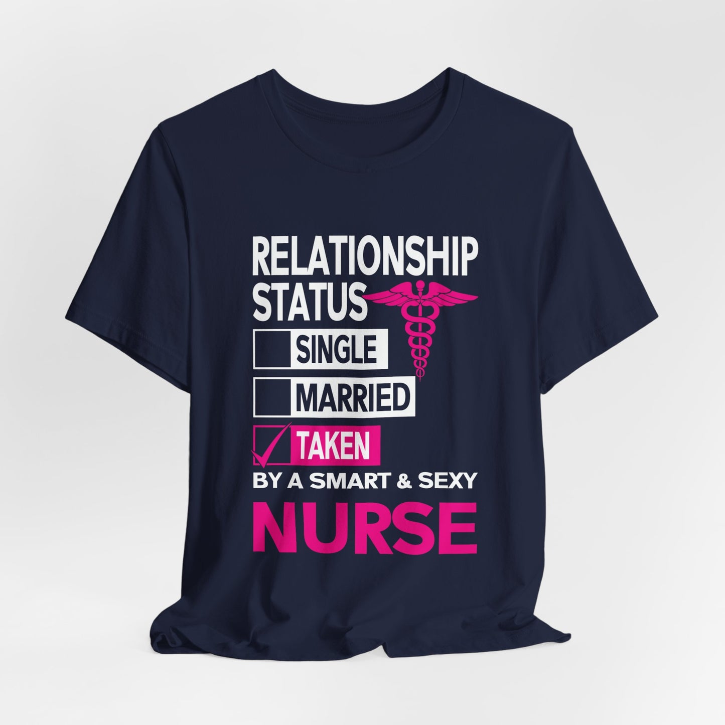 Relationship Status: Taken By A Smart & Sexy Nurse - Unisex Jersey Short Sleeve Tee