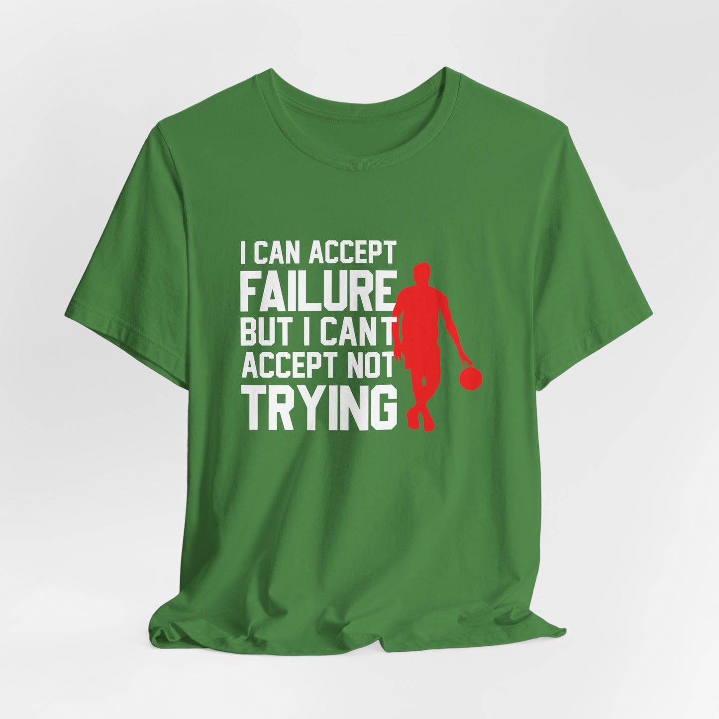 Motivational: I Can Accept Failure But I Can't Accept Not Trying - Unisex Jersey Short Sleeve Tee