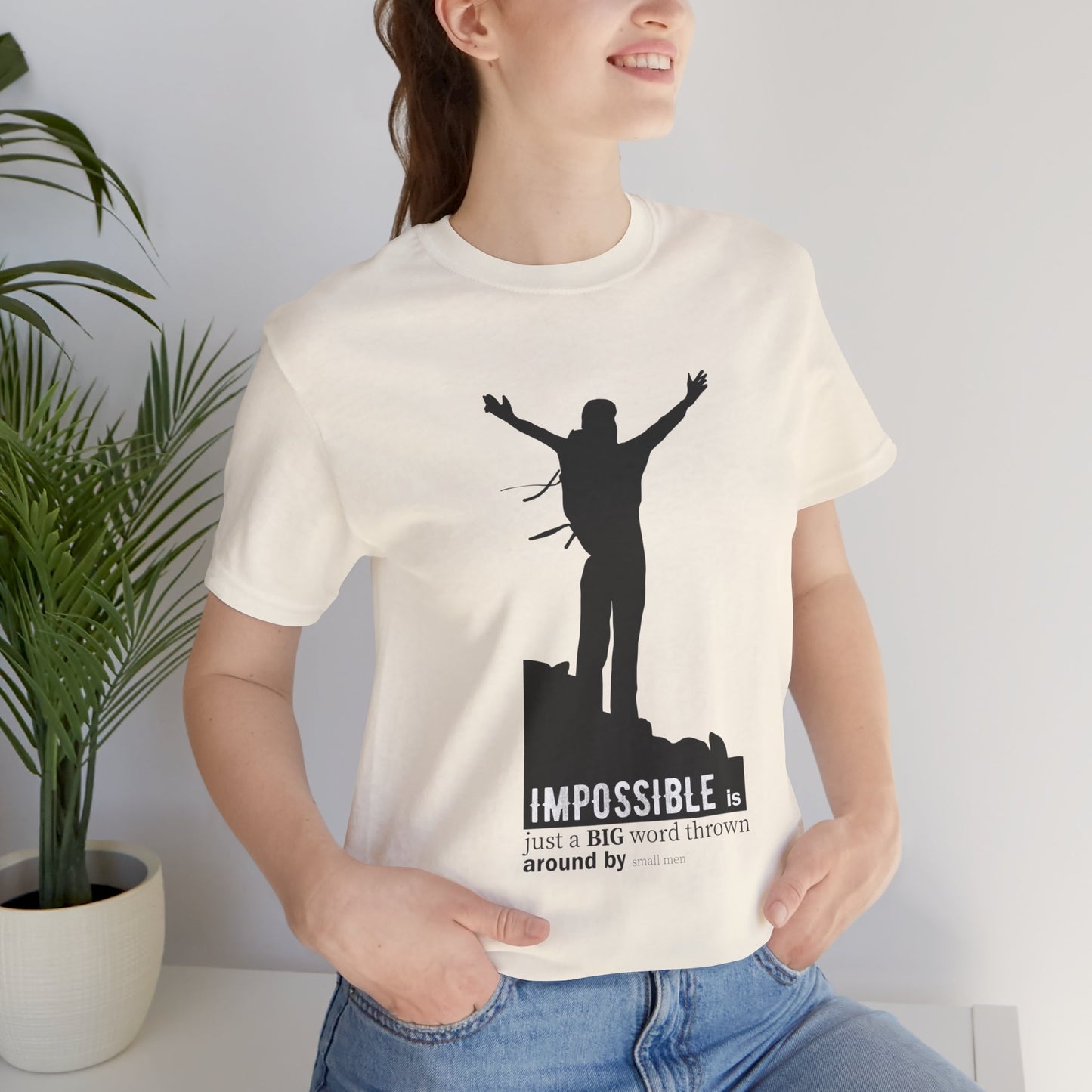 Motivational: Impossible Is Just A Big Word Thrown  Around By Small Men - Unisex Jersey Short Sleeve Tee