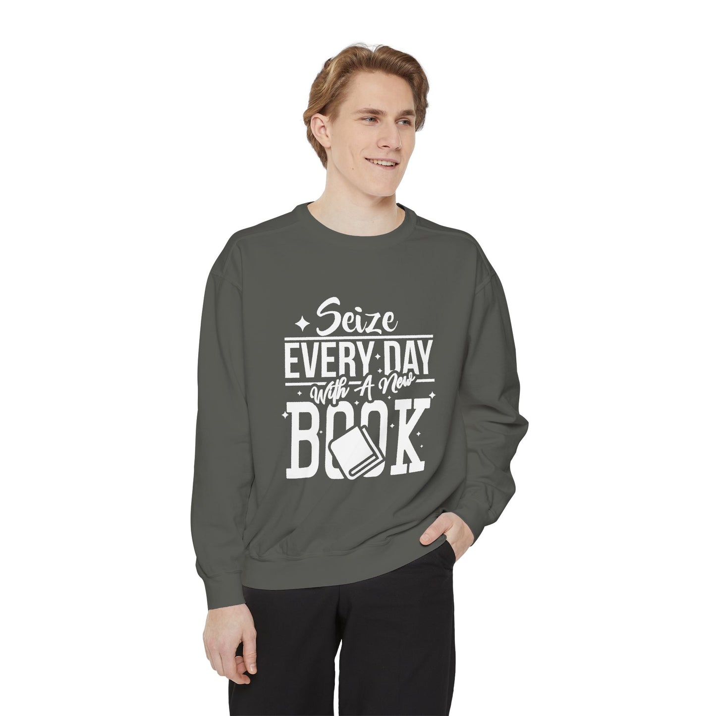 Seize Every Day with A New Book - Unisex Garment-Dyed Sweatshirt - 10692