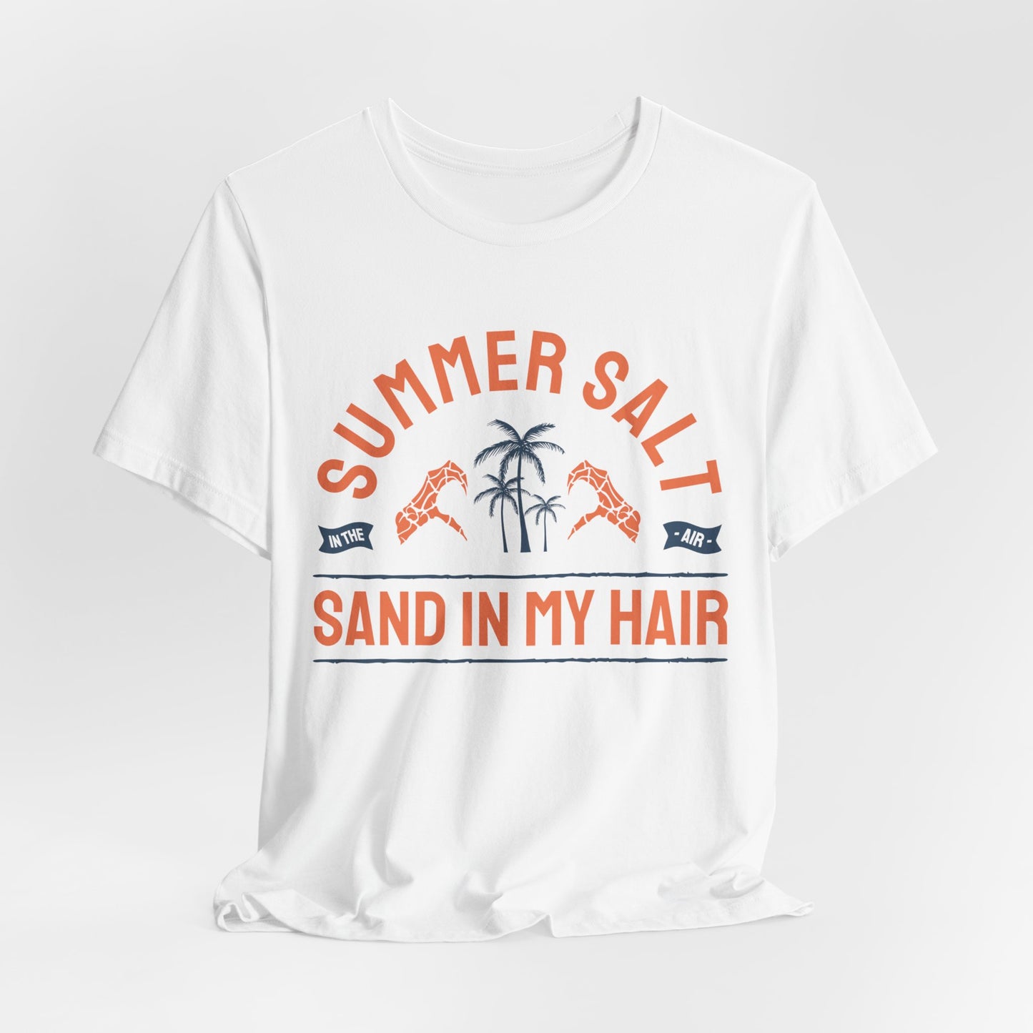 Summer Salt In The Air, Sand In My Hair - Unisex Jersey Short Sleeve Tee