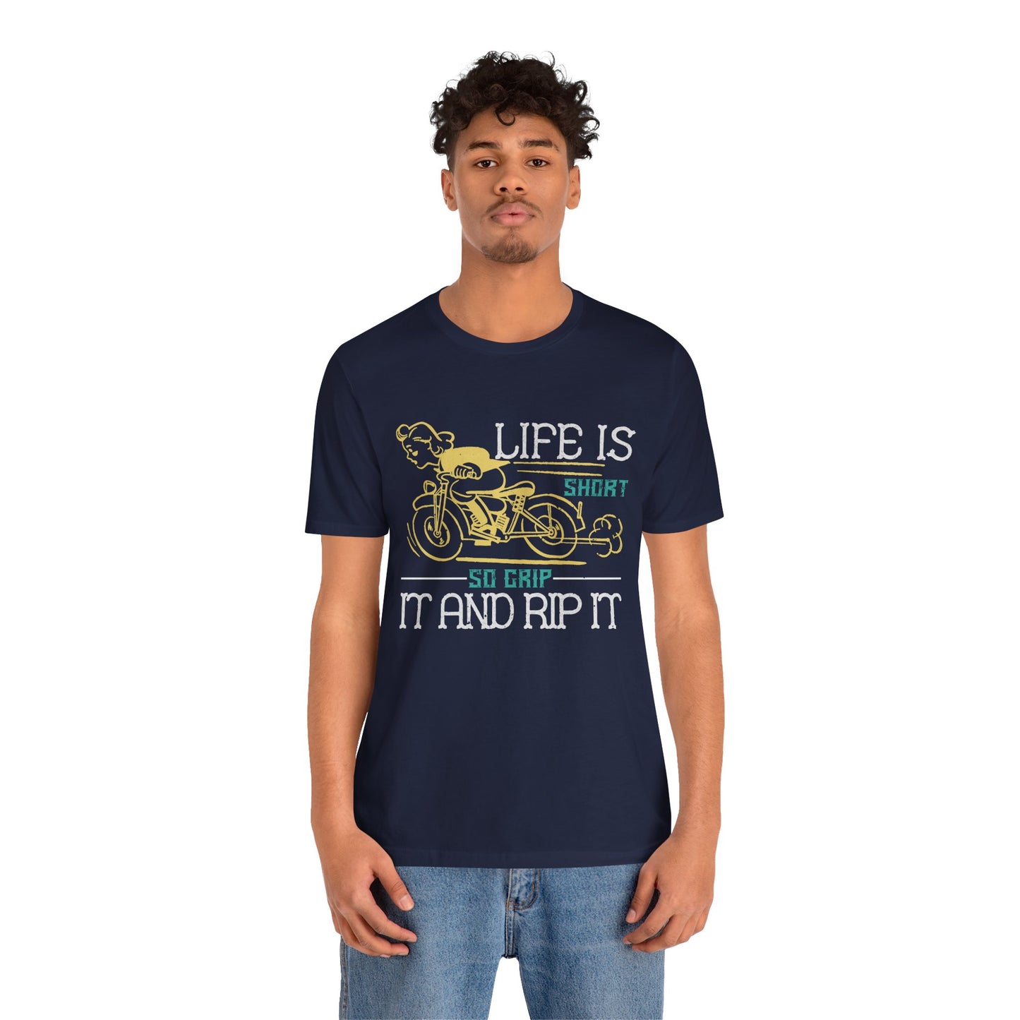 Life Is Short, So Grip It and Rip It - Unisex Jersey Short Sleeve Tee - 13756