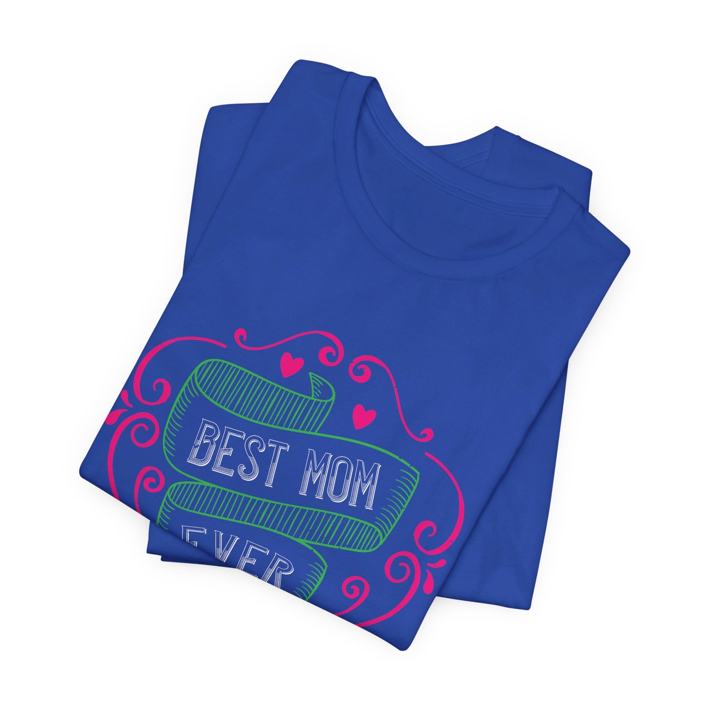 Best Mom Ever - Unisex Jersey Short Sleeve Tee