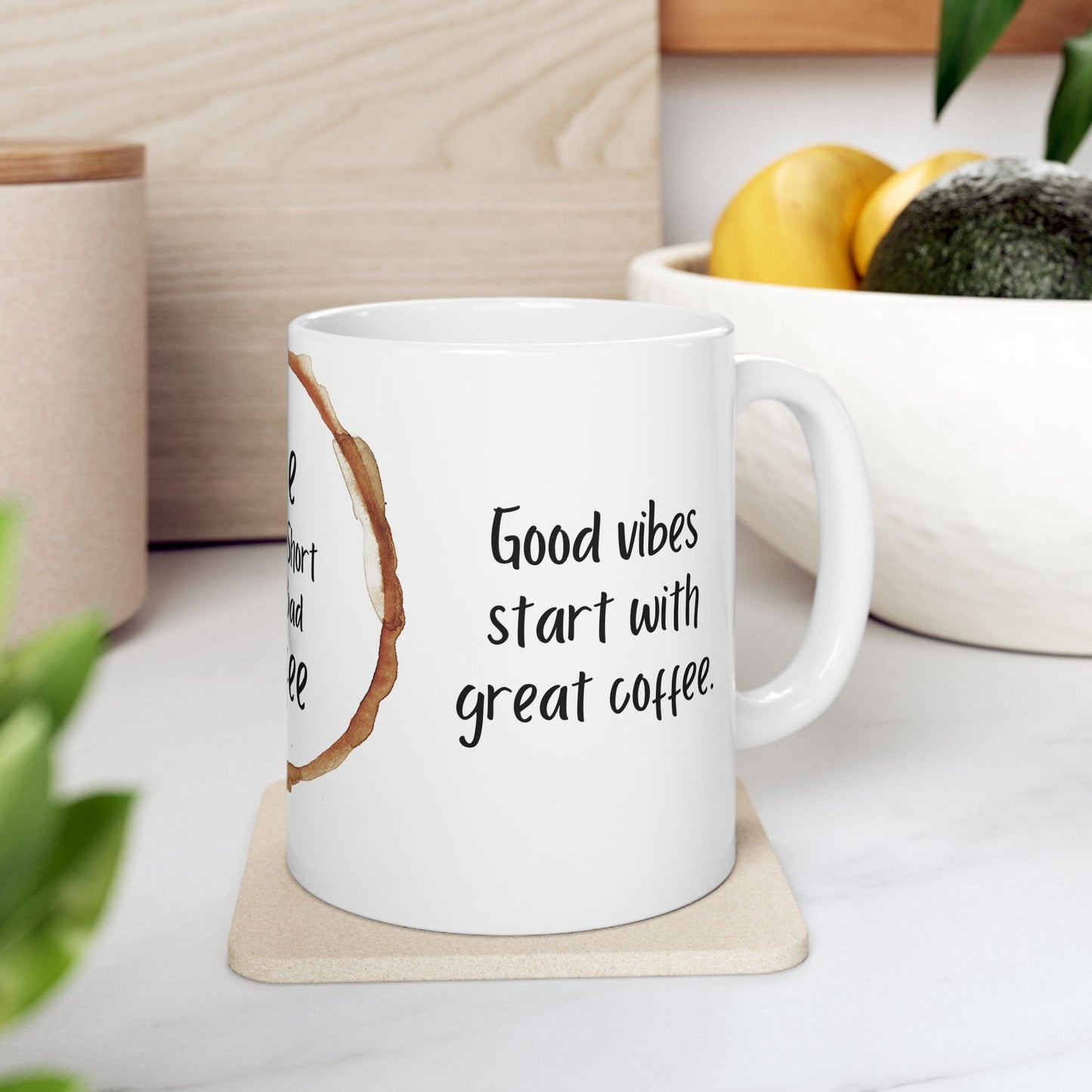 Life is Too Short for Bad Coffee - Ceramic Mug, (11oz, 15oz) - 11329