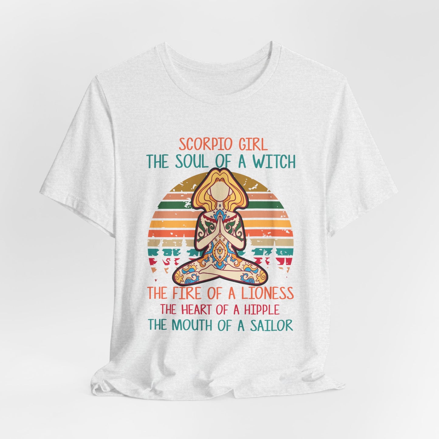 Yoga: Scorpio Girl, The Soul Of A Witch, The Fire Of A Lioness, The Heart Of A Hipple, The Mouth Of a Sailor - Unisex Jersey Short Sleeve Tee