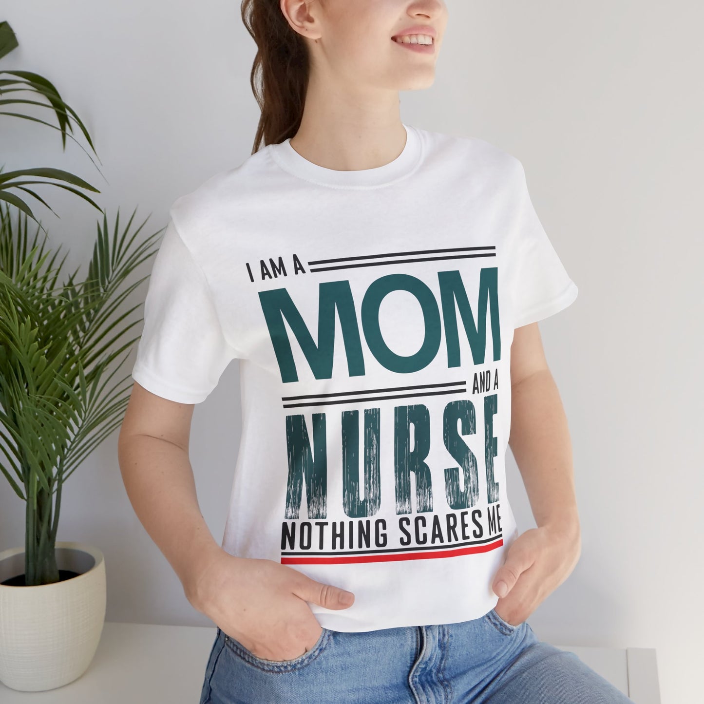 I'm A Mom & Nurse, Nothing Scares Me - Unisex Jersey Short Sleeve Tee - 13282