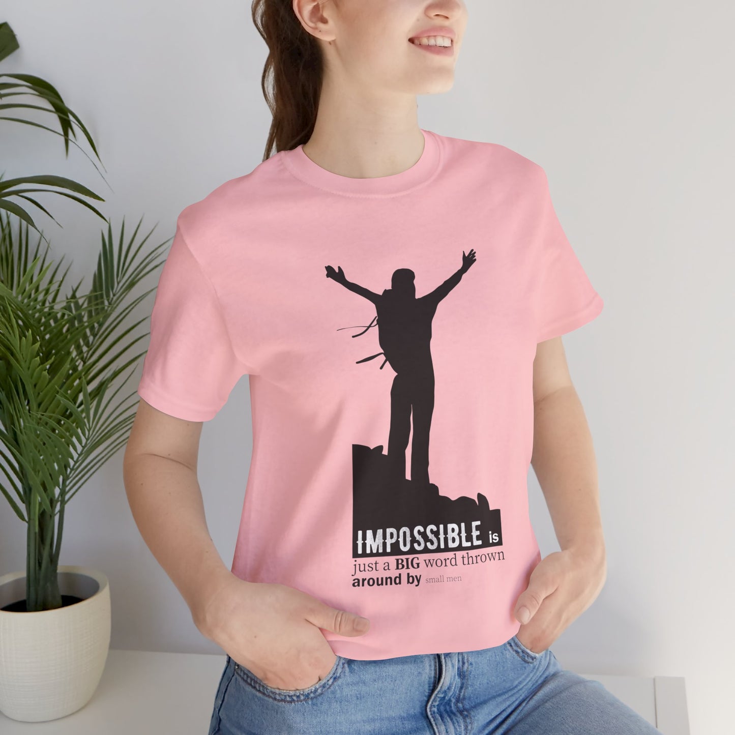 Motivational: Impossible Is Just A Big Word Thrown  Around By Small Men - Unisex Jersey Short Sleeve Tee