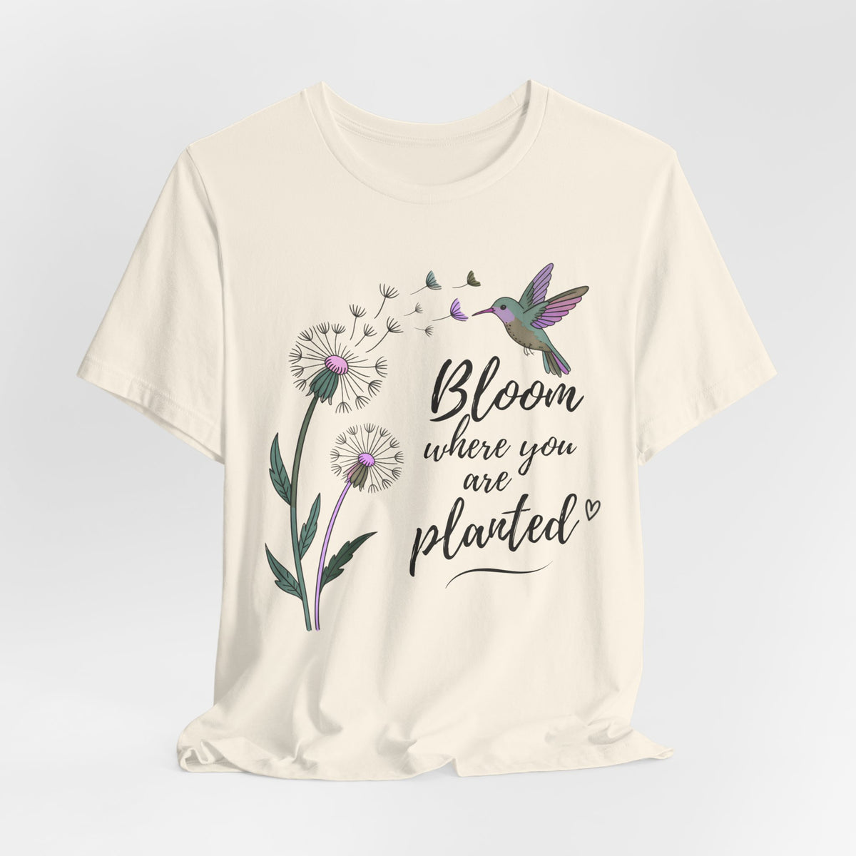Bloom Where You Are Planted T-Shirt, Hummingbird & Dandelion Floral Graphic Tee - 14927