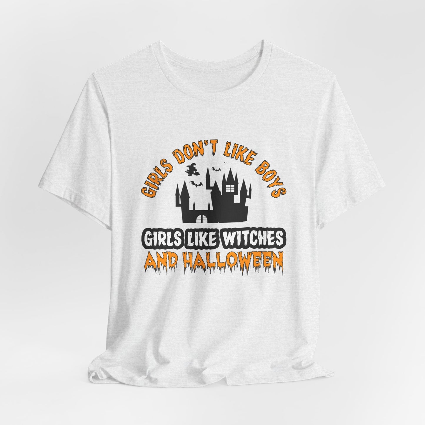 Girls Don't Like Boys. Girls Like Witches and Halloween - Unisex Jersey Short Sleeve Tee