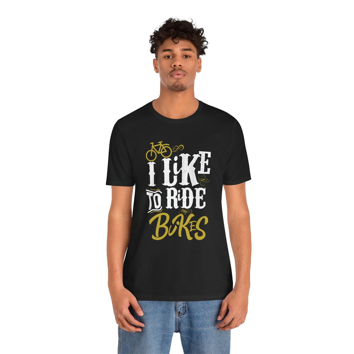 I Like To Ride Bikes - Unisex Jersey Short Sleeve Tee