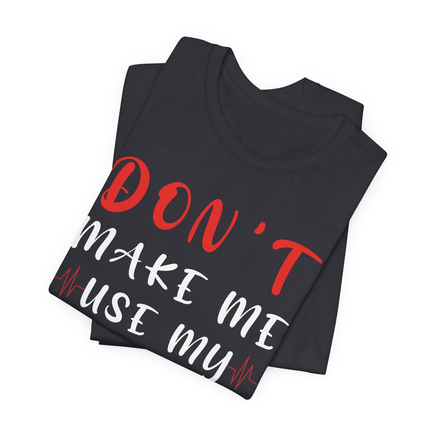 Teacher: Don't Make Me Use My Teacher Voice - Unisex Jersey Short Sleeve Tee - 13414