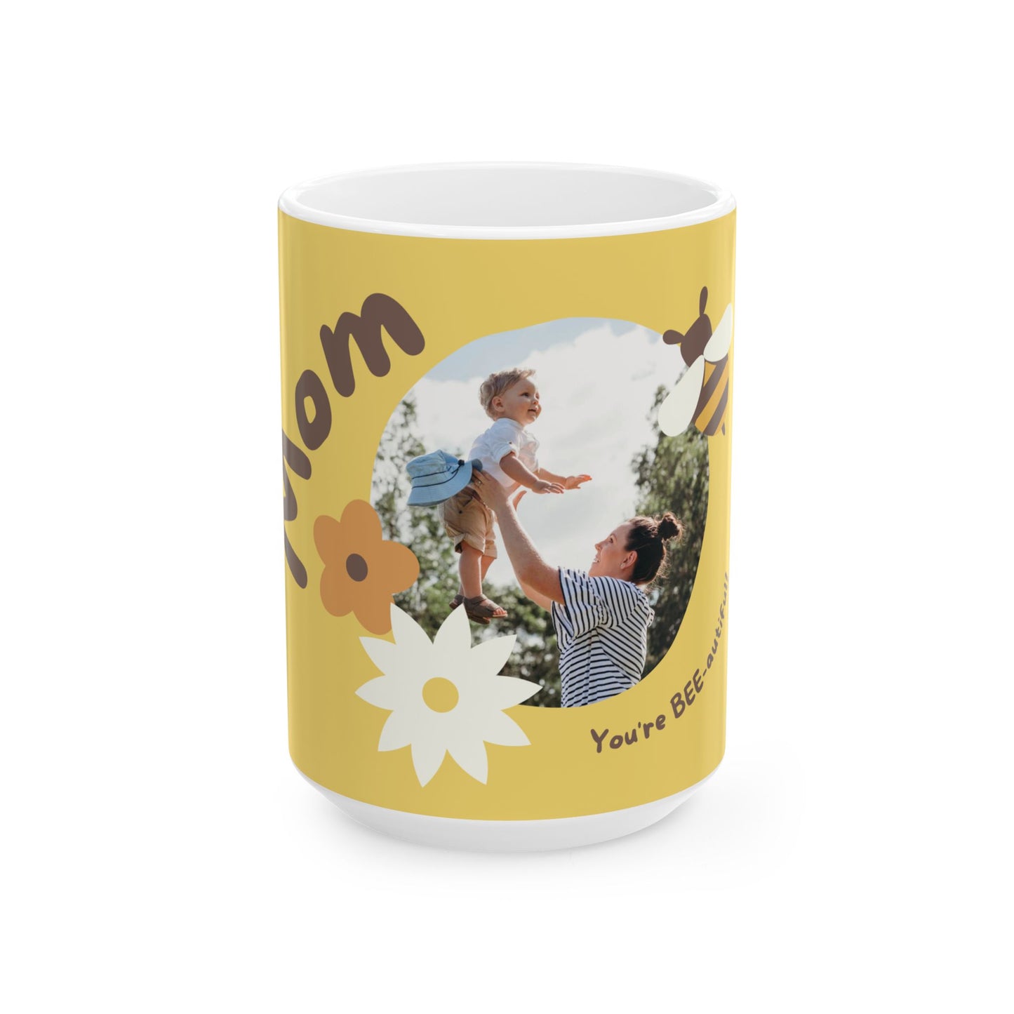 Mom, You're Bee-autiful, Photo Customizable, Ceramic Mug - Perfect Gift for Mother's Day - 11818