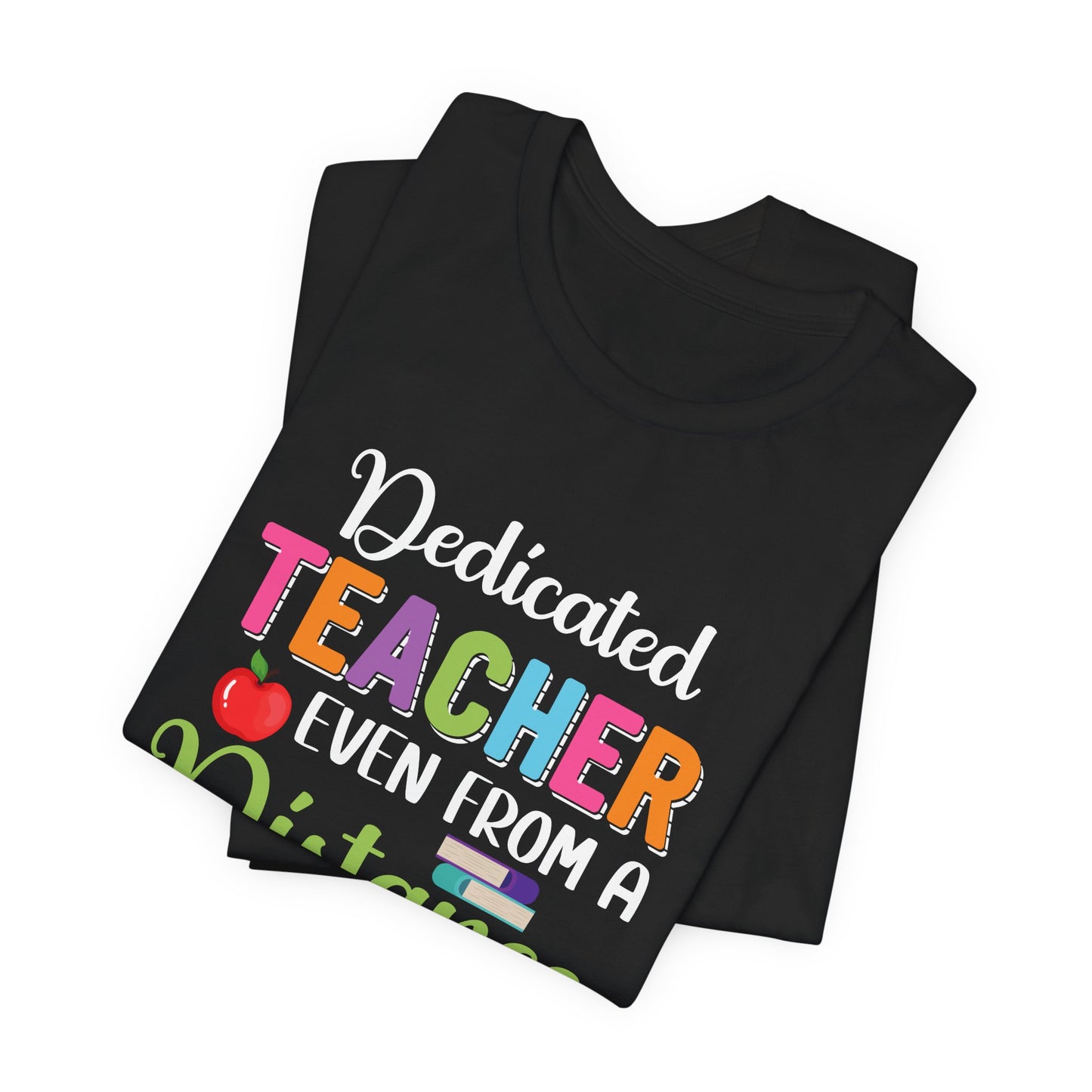 Teacher: Dedicated Teacher Even From A Distance - Unisex Jersey Short Sleeve Tee