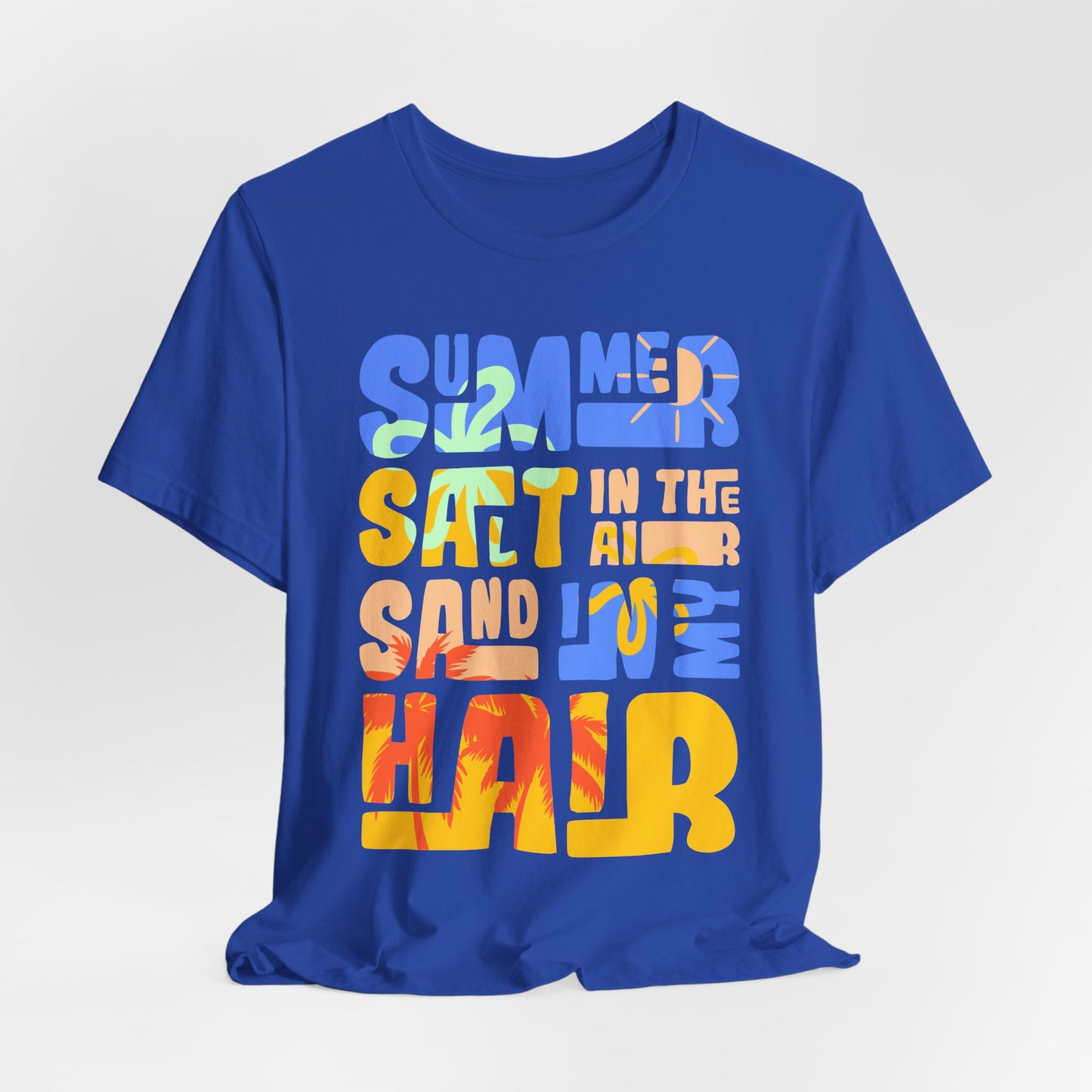Salt In The Air, Sand In My Hair - Unisex Jersey Short Sleeve Tee - 13116