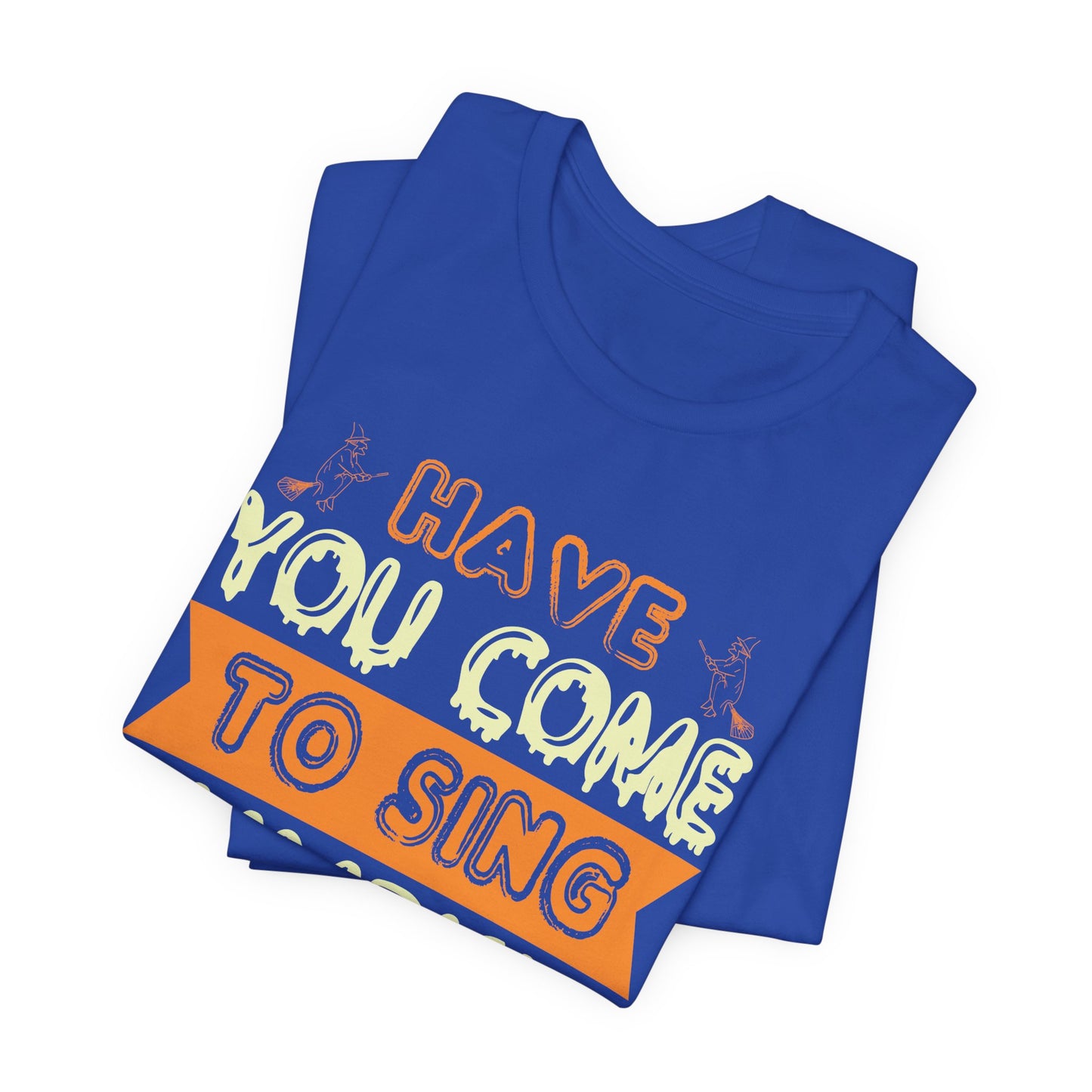 Have You Come to Sing Pumpkin Carols - Unisex Jersey Short Sleeve Tee