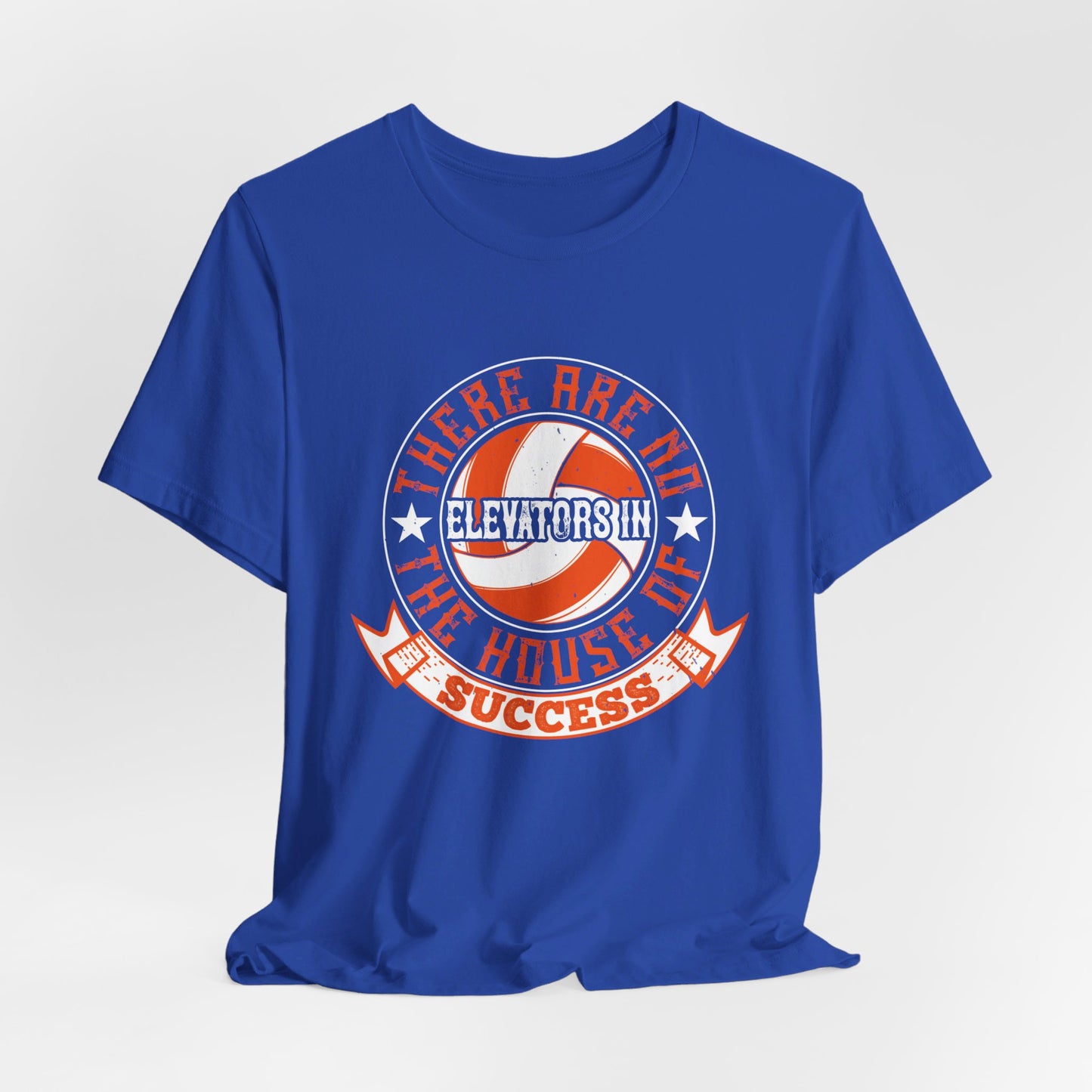 Volleyball: There Are No Elevators in the House of Success - Unisex Jersey Short Sleeve Tee