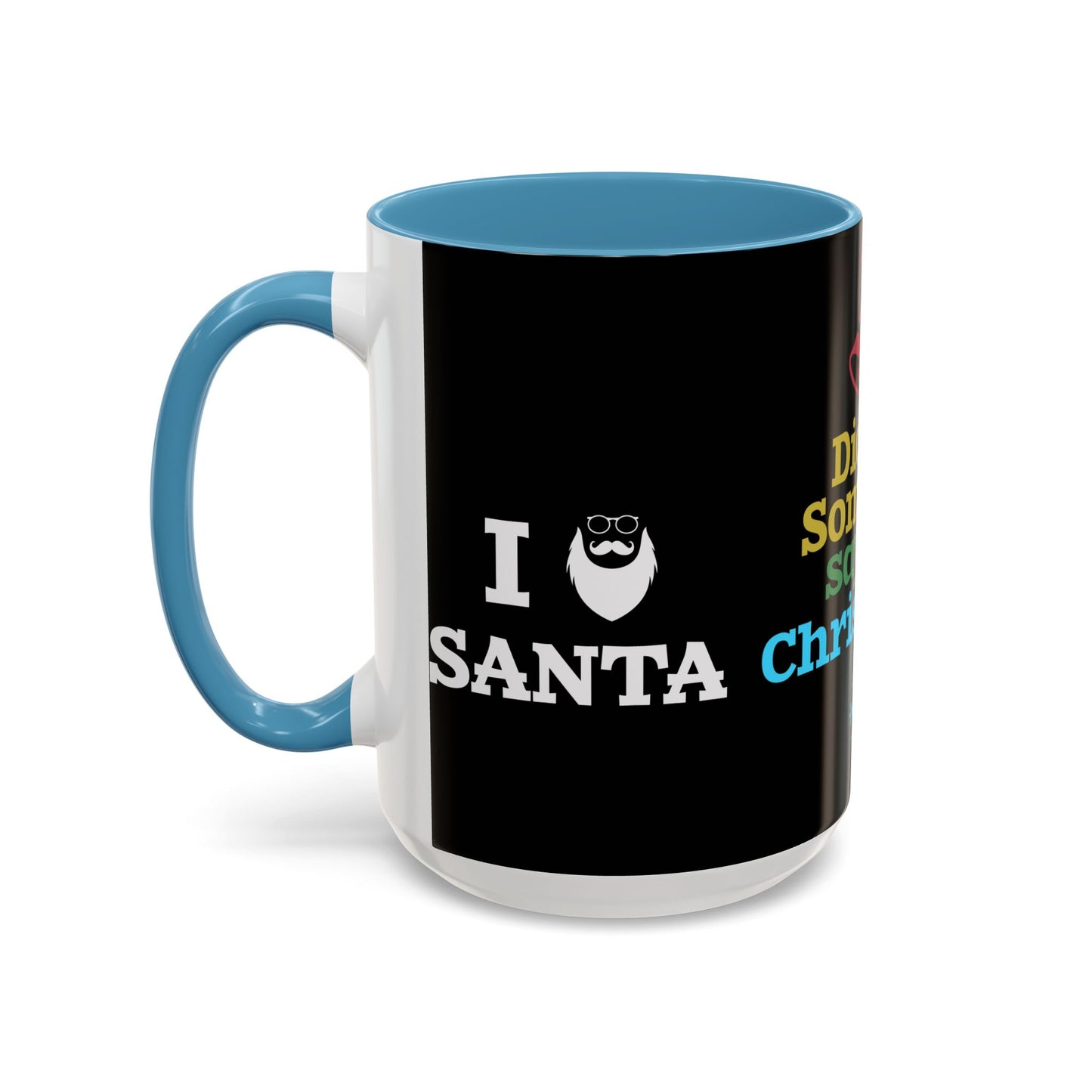 Did Somebody Say Christmas? - Accent Coffee Mug (11, 15oz)