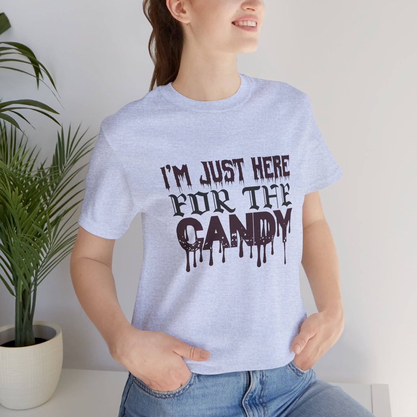 I'm Just Here For The Candy - Unisex Jersey Short Sleeve Tee