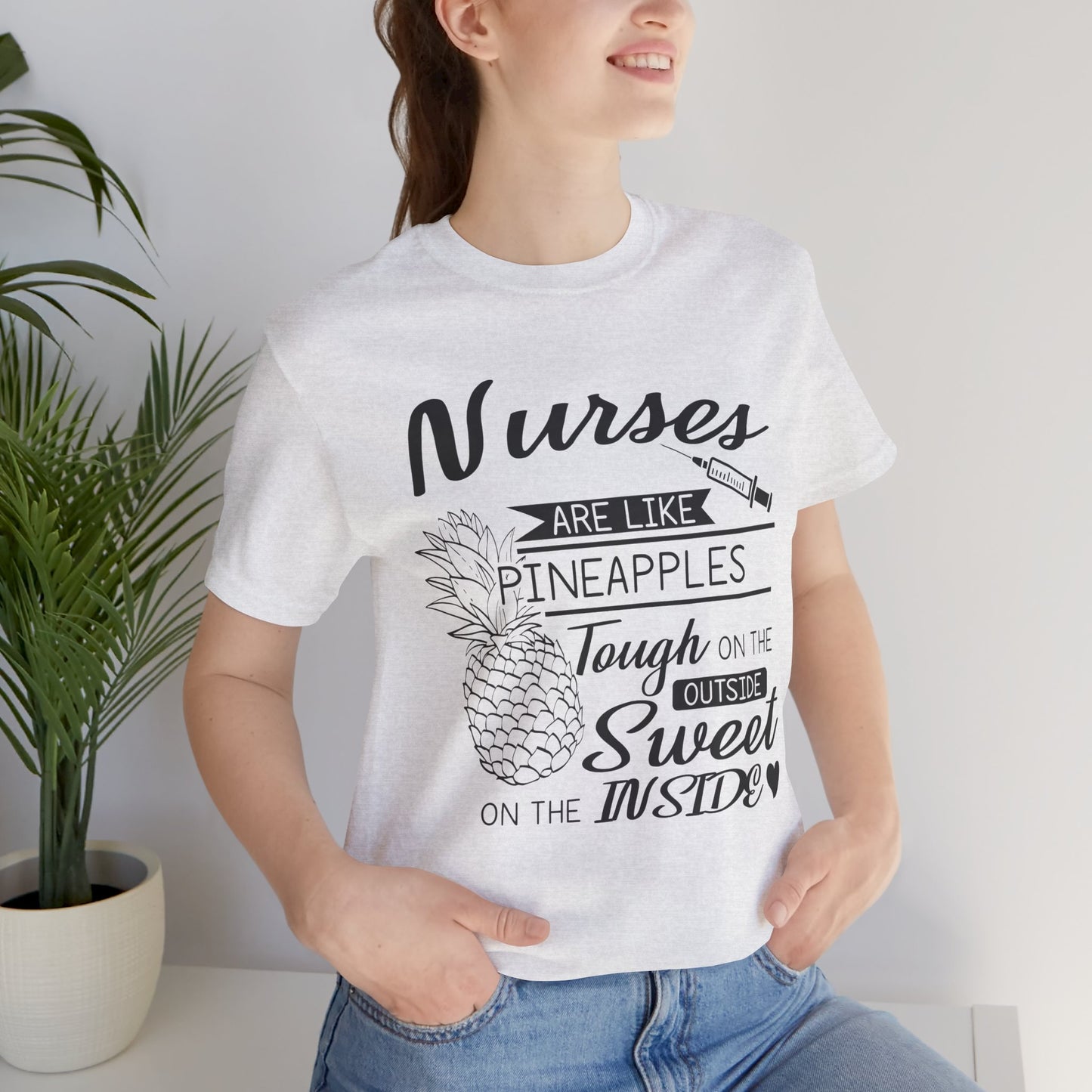Nurses Are Like Pineapples, Tough On The Outside, Sweet On The Inside - Unisex Jersey Short Sleeve Tee - 13340