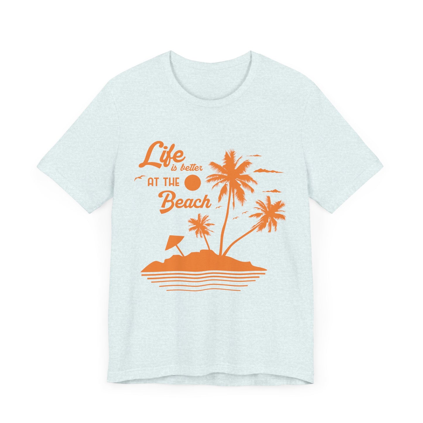 Life Is Better At The Beach - Unisex Jersey Short Sleeve Tee