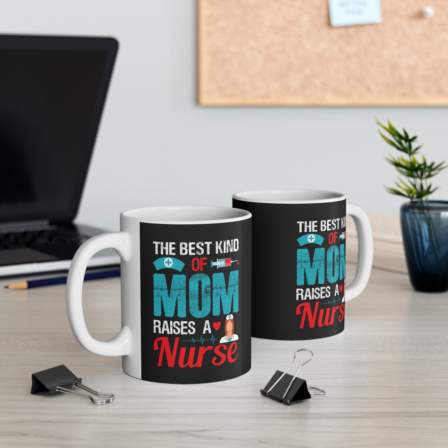 The Best Kind Of Mom Raises A Nurse - Mug 11oz - 13290