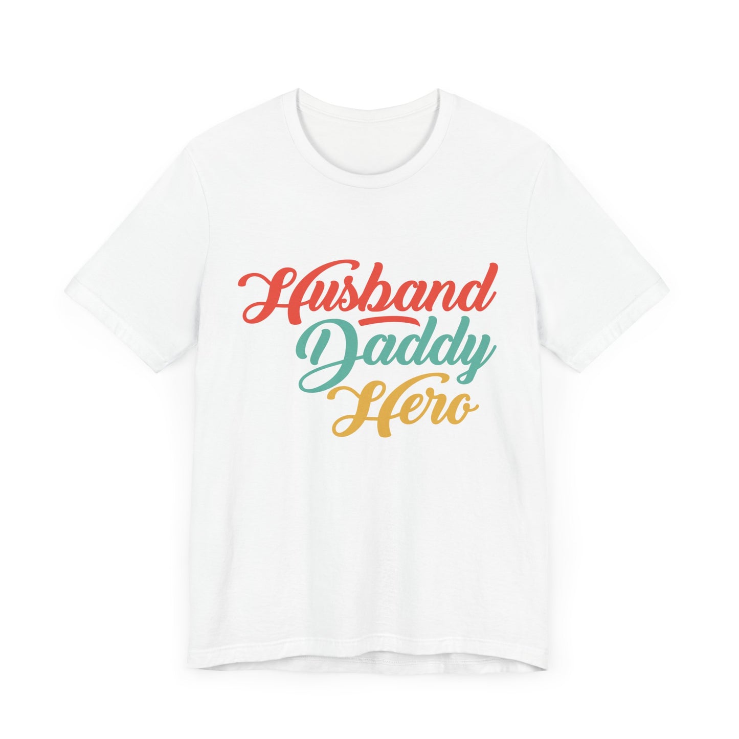 Husband, Daddy, Hero - Unisex Jersey Short Sleeve Tee - 13703