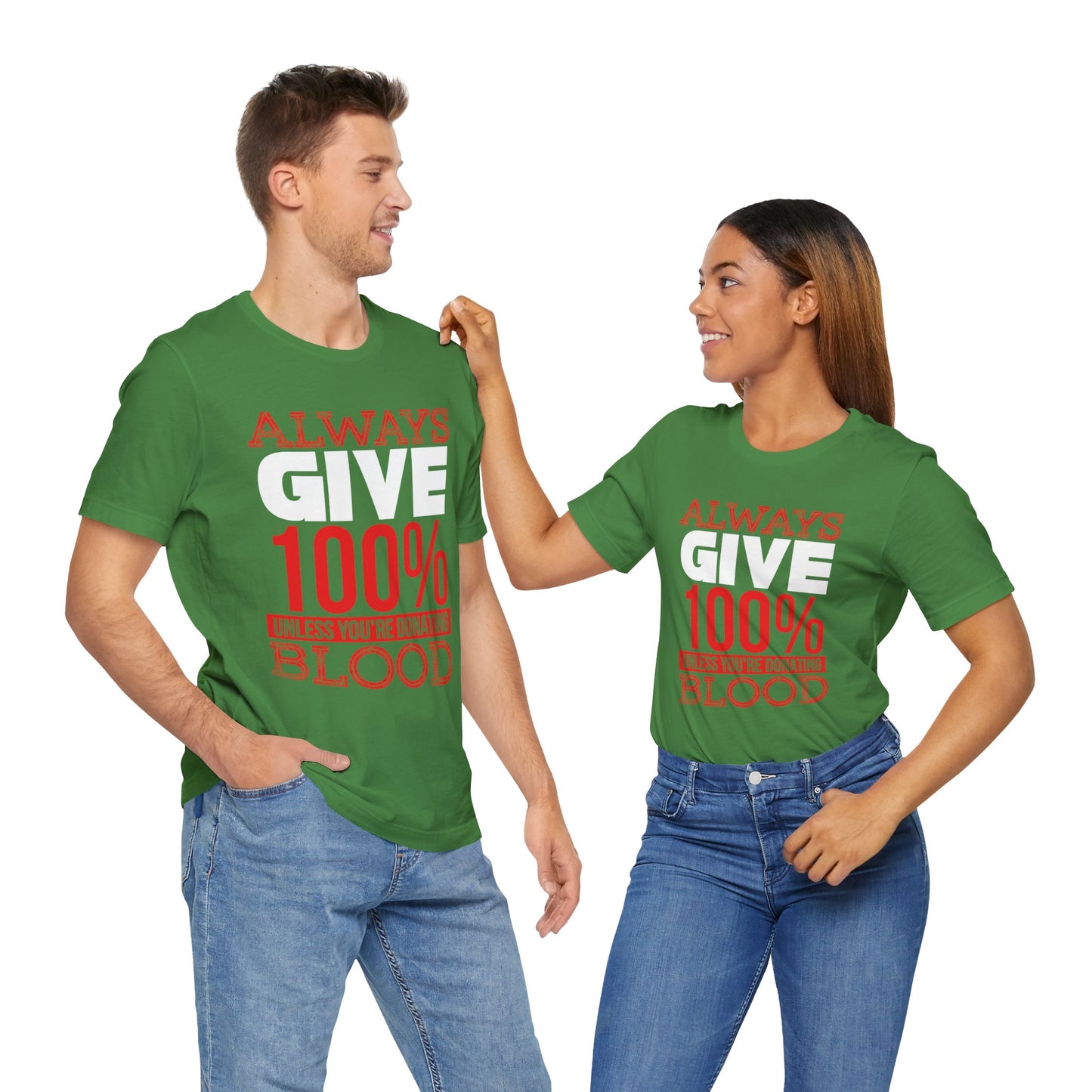 Motivational: Always Give 100% Unless You're Donating Blood - Unisex Jersey Short Sleeve Tee