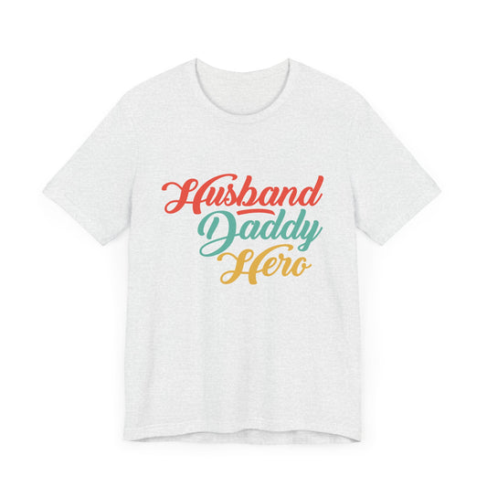 Husband, Daddy, Hero - Unisex Jersey Short Sleeve Tee