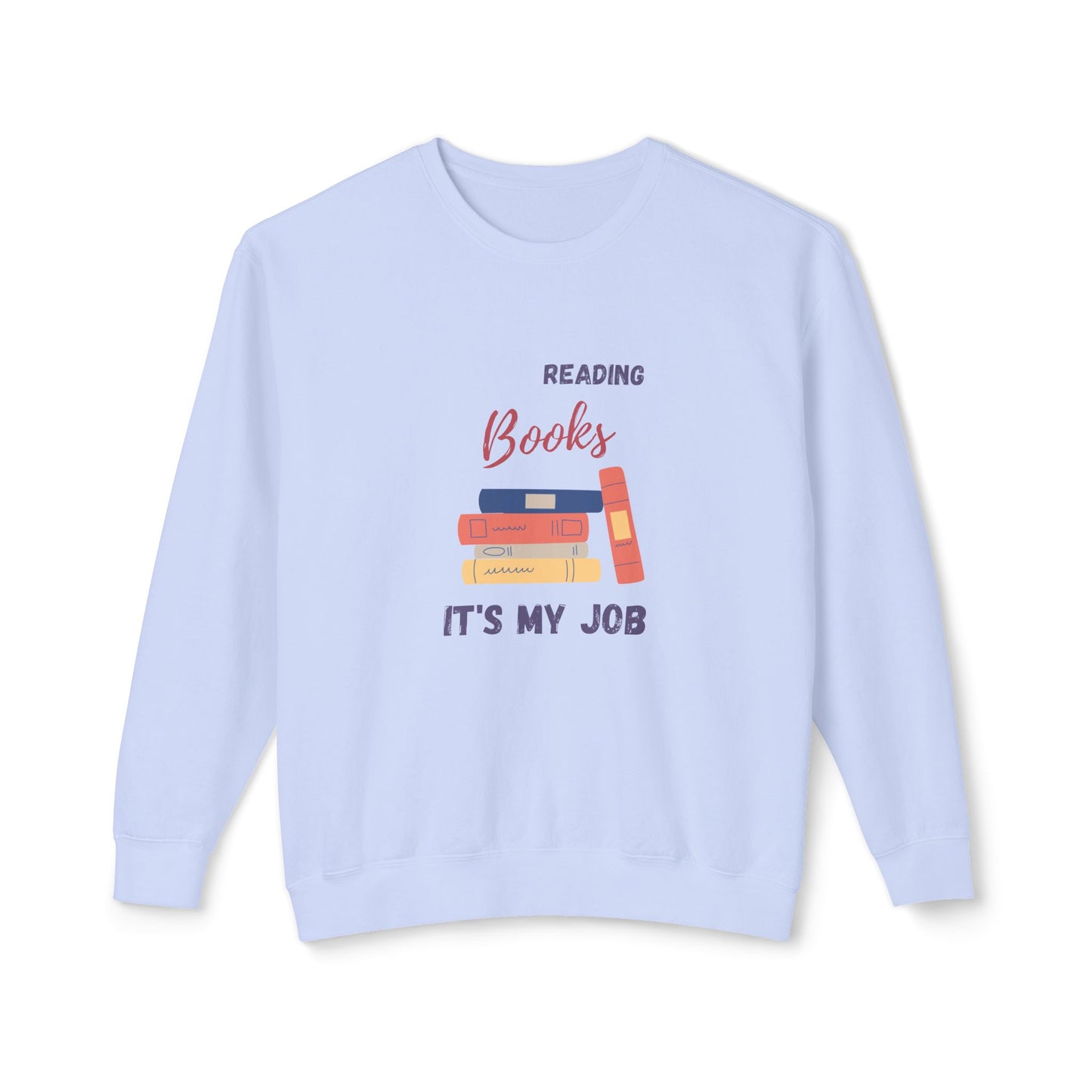 Reading Books, It's My Job - Unisex Lightweight Crewneck Sweatshirt - 10693