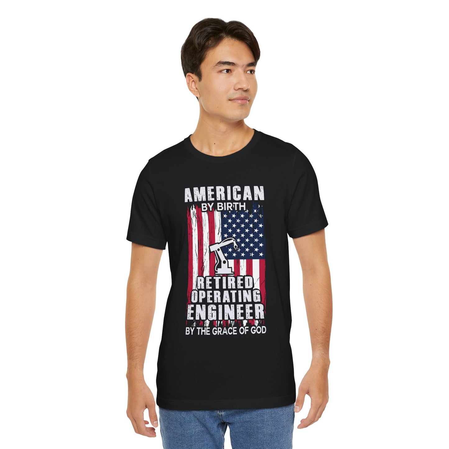 American By Birth, Retired Operating Engineer By The Grace Of God - Jersey Short Sleeve Tee - 13587