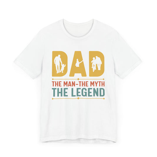 Dad, The Man, The Myth, The Legend - Unisex Jersey Short Sleeve Tee