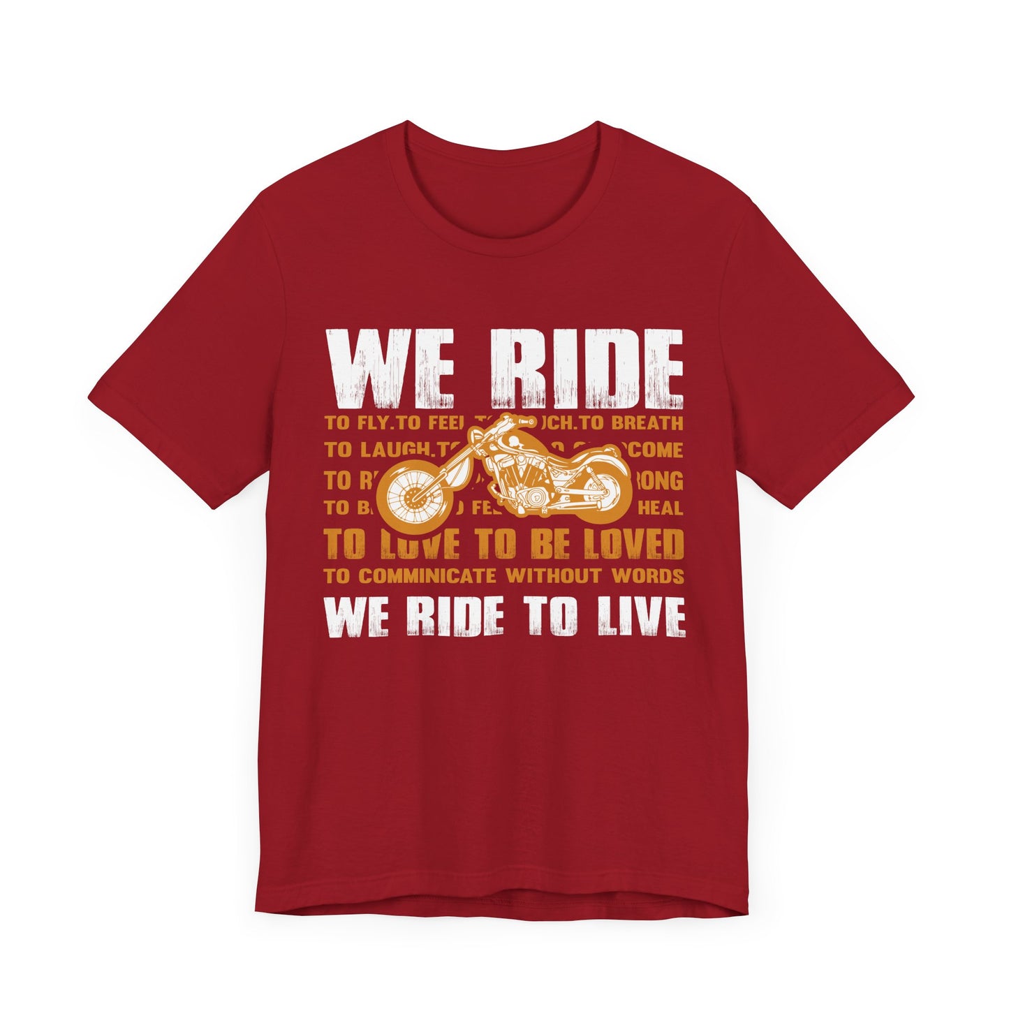 We Ride To Live - Unisex Jersey Short Sleeve Tee - 13511