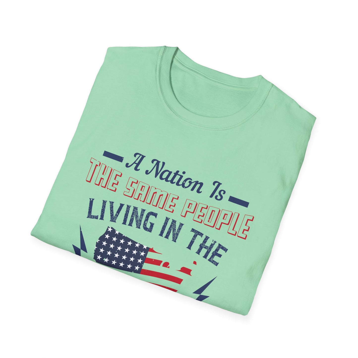 Patriotic Unisex T-Shirt - 'A Nation Is The Same People Living In The Same Place' - Ideal for Holidays, Celebrations, and Everyday Wear - 13791