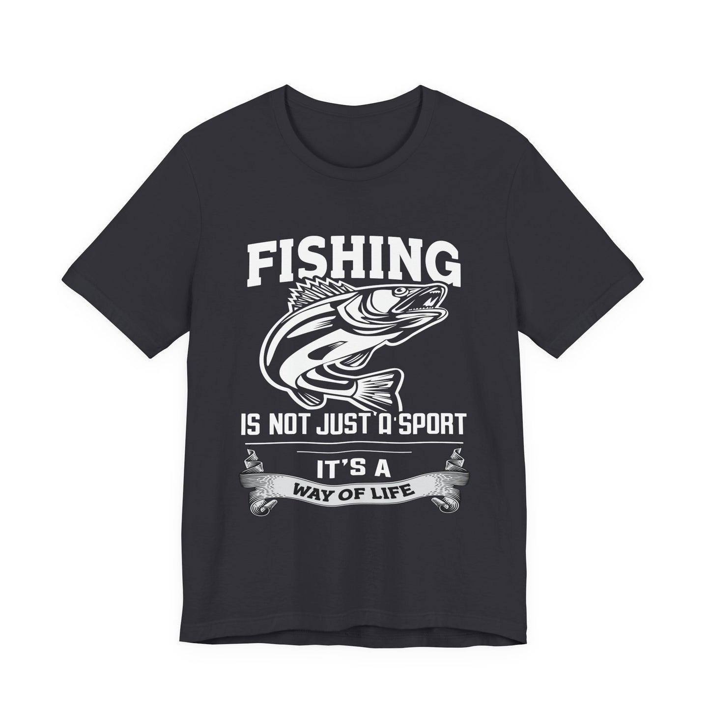 Fishing Is Not Just A Sport, It's A Way Of Life - Unisex Jersey Short Sleeve Tee - 14018