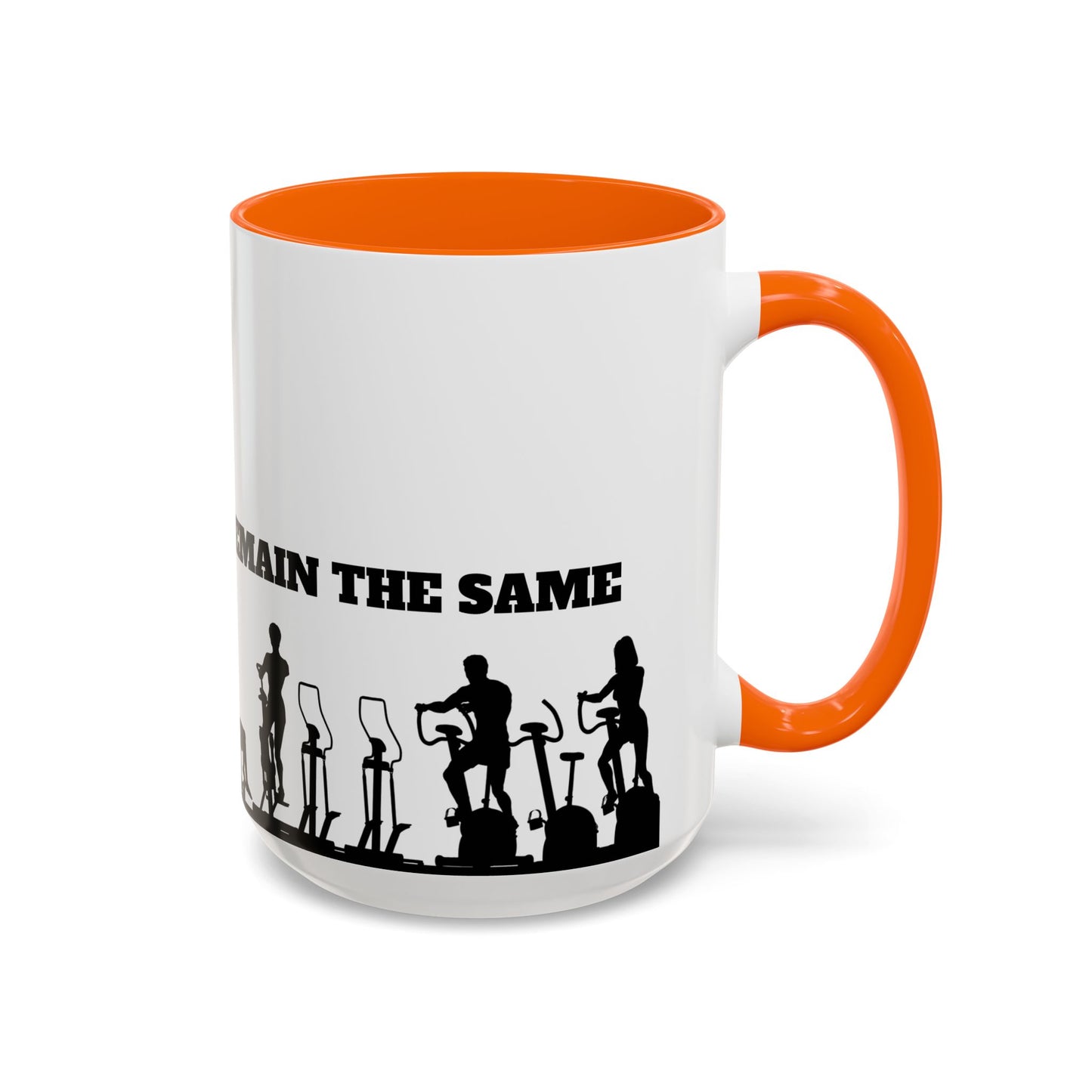 Train Insane Or Remain The Same - Accent Coffee Mug (11, 15oz) - 10857