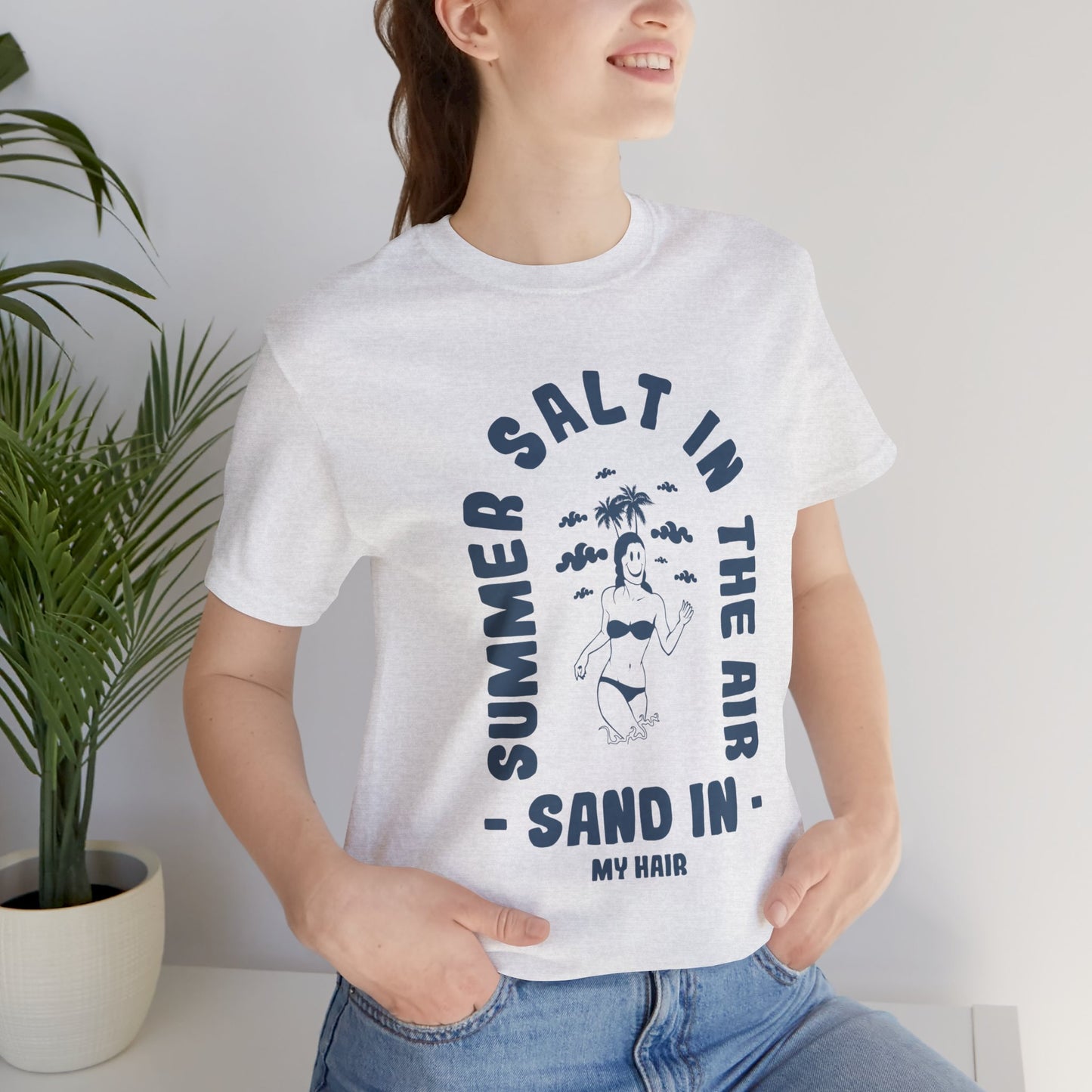 Summer Salt In The Air, Sand In My Hair - Unisex Jersey Short Sleeve Tee