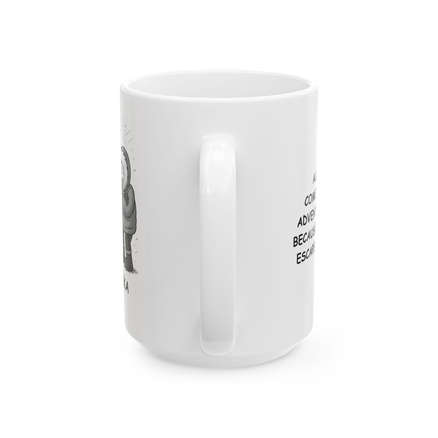 "Alaska: Come for the adventure, stay because you can’t escape the cold." Coffee Mug - 13060