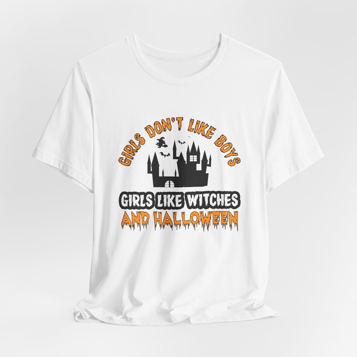 Girls Don't Like Boys. Girls Like Witches and Halloween - Unisex Jersey Short Sleeve Tee