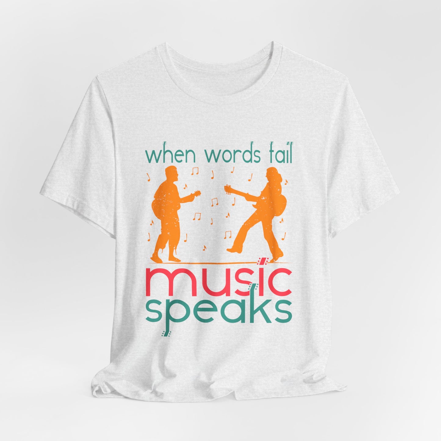 When Words Fail Music Speaks - Unisex Jersey Short Sleeve Tee