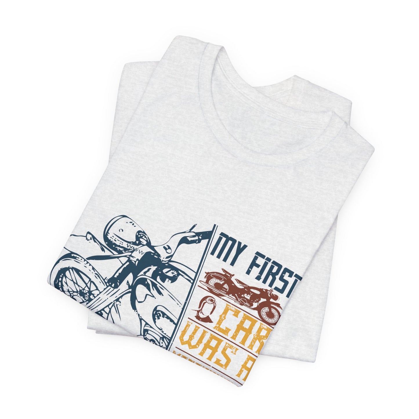 My first car was a motorcycle - Unisex Jersey Short Sleeve Tee - 13894