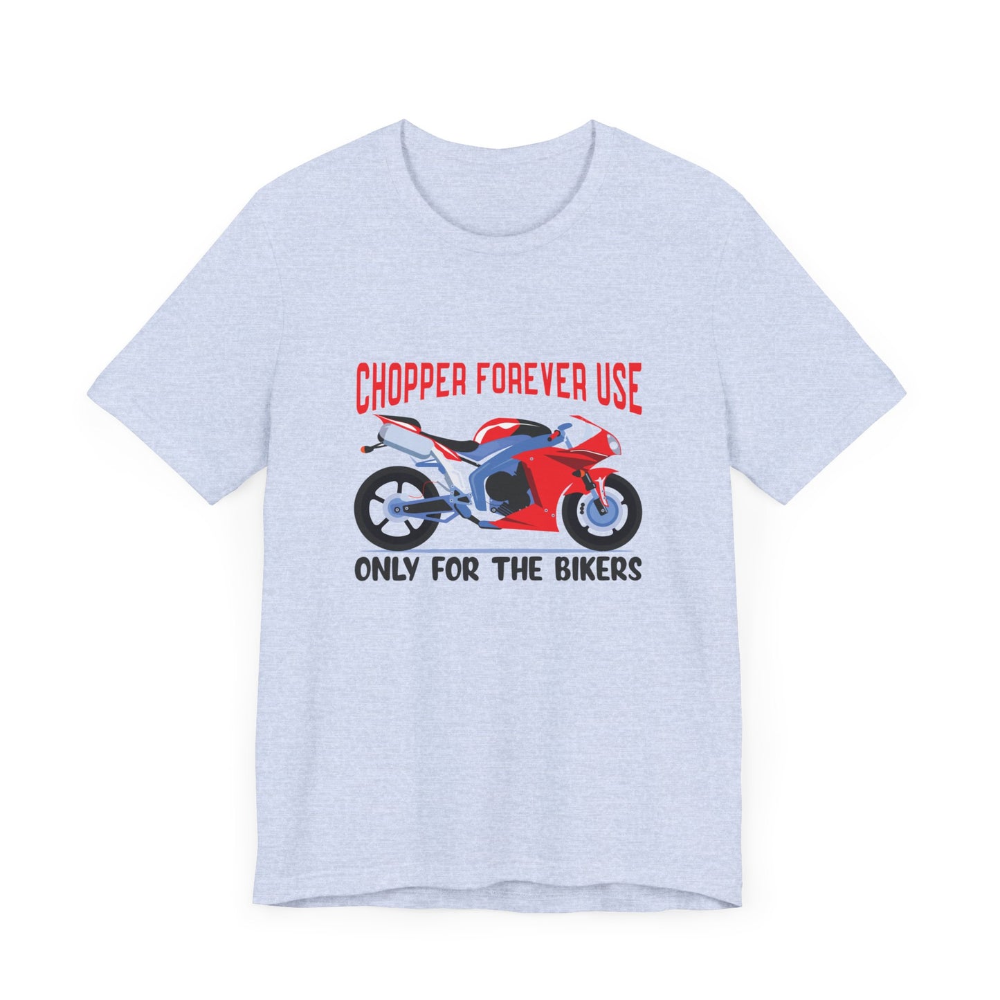 Chopper Forever Use, Only For the Bikers - Unisex Jersey Short Sleeve Tee