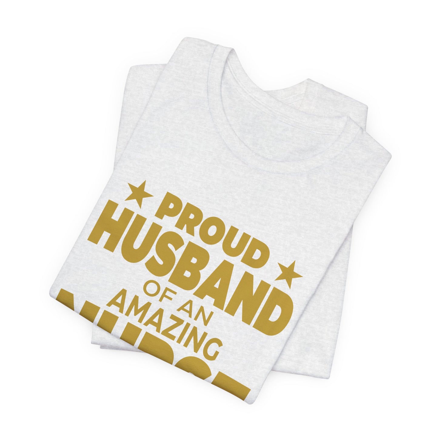 Proud Husband Of An Amazing Nurse - Unisex Jersey Short Sleeve Tee - 13358