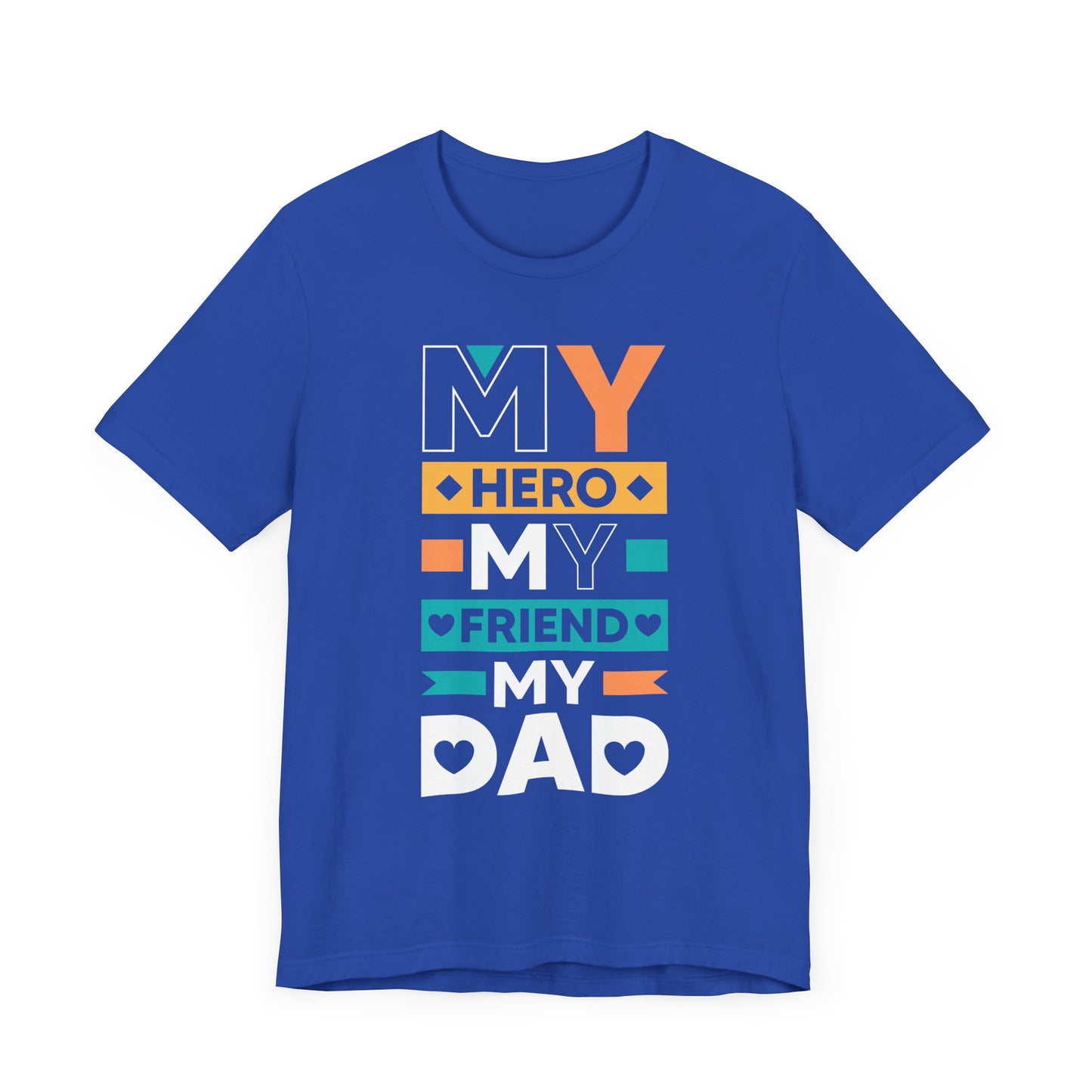 Dad: My Hero, My Friend, My Dad - Unisex Jersey Short Sleeve Tee - 13776