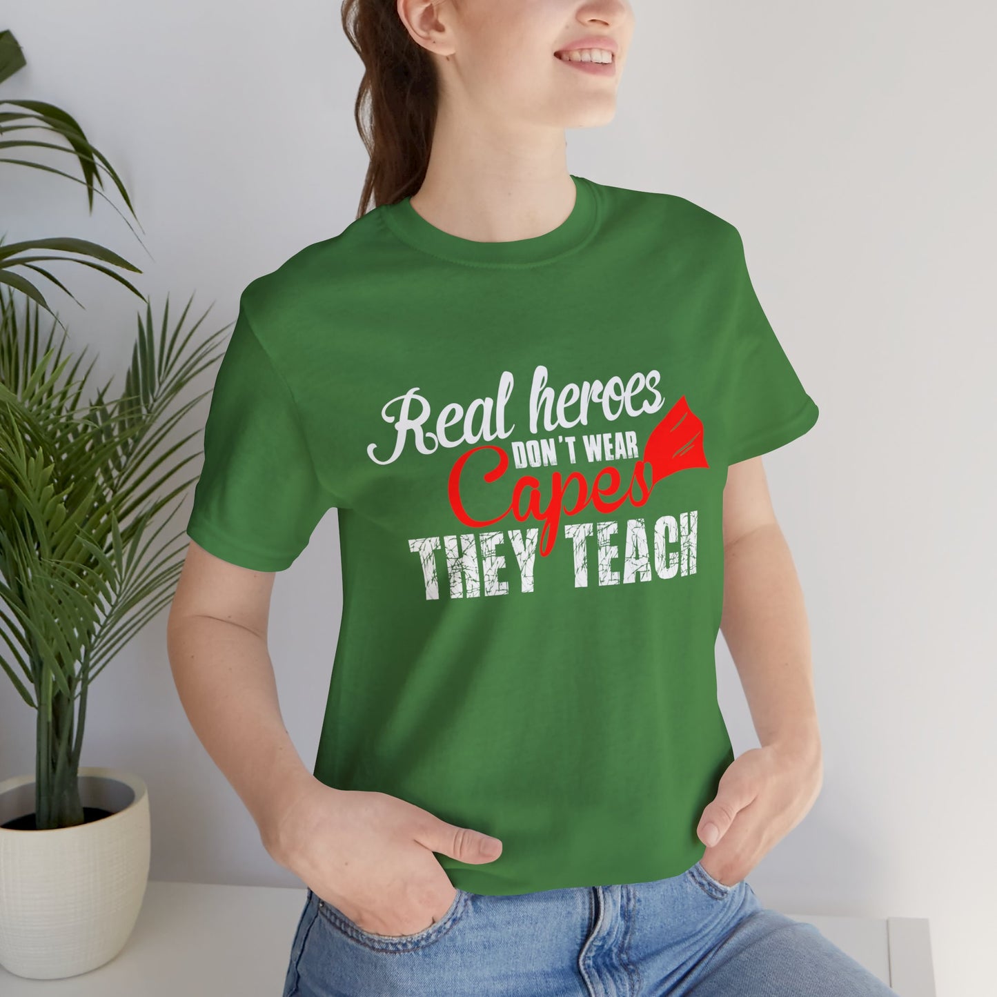 Teacher: Real Heroes Don't Wear Capes, They Teach - Unisex Jersey Short Sleeve Tee